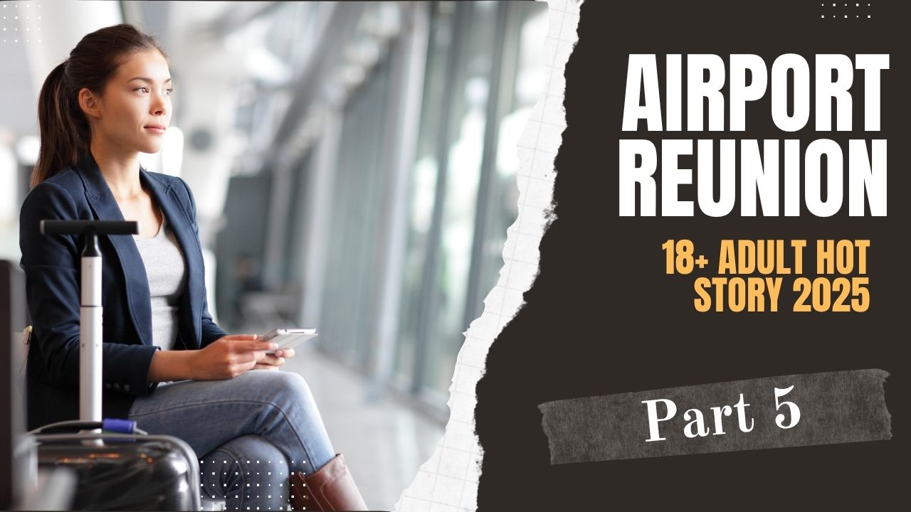 Airport Reunion 18+ Adult Hot Story