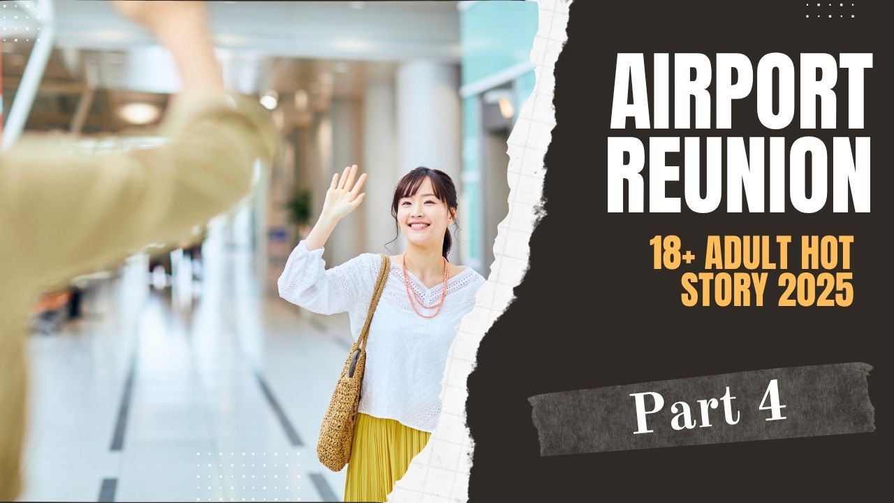 Airport Reunion 18+ Adult Hot Story